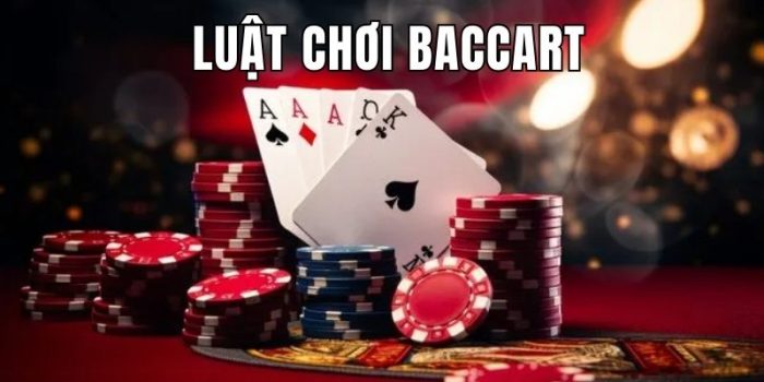 Luật Chơi Baccarat - Hướng Dẫn Cụ Thể Cho Người Mới