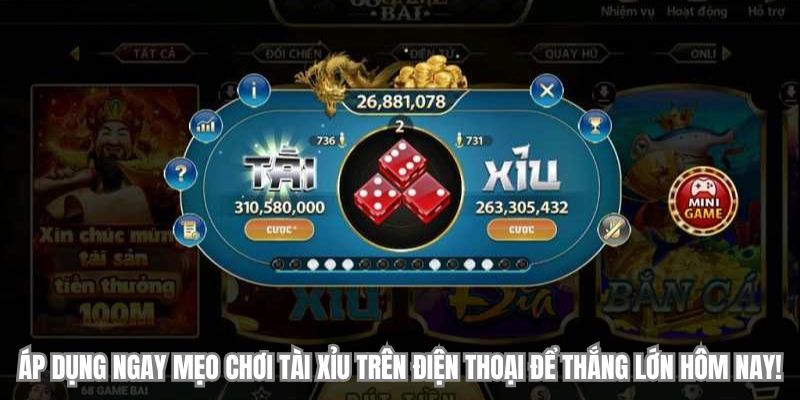 Áp dụng ngay mẹo chơi tài xỉu trên điện thoại để thắng lớn hôm nay!