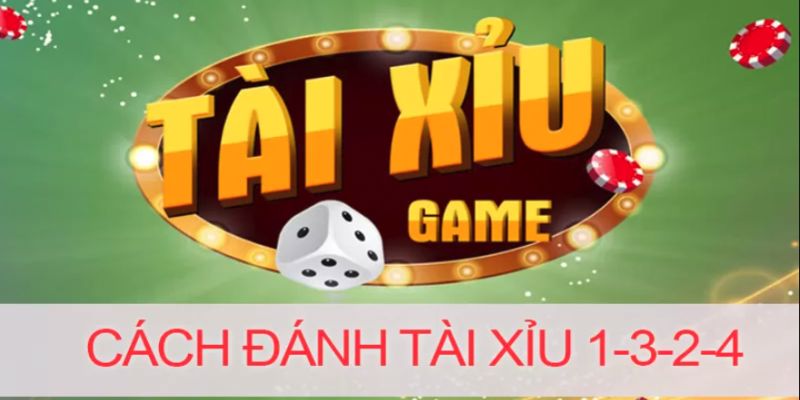 Hướng Dẫn Cách Đánh Tài Xỉu 1-3-2-4 Thắng Lớn Mỗi Ngày