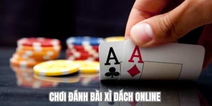 Hướng Dẫn Chơi Đánh Bài Xì Dách Online Dễ Hiểu Cho Người Mới